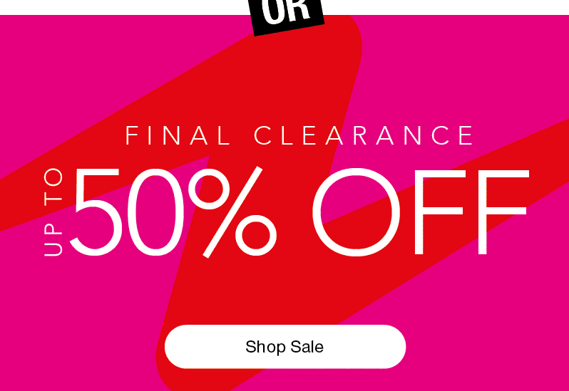 Final clearance - Up to 50% off