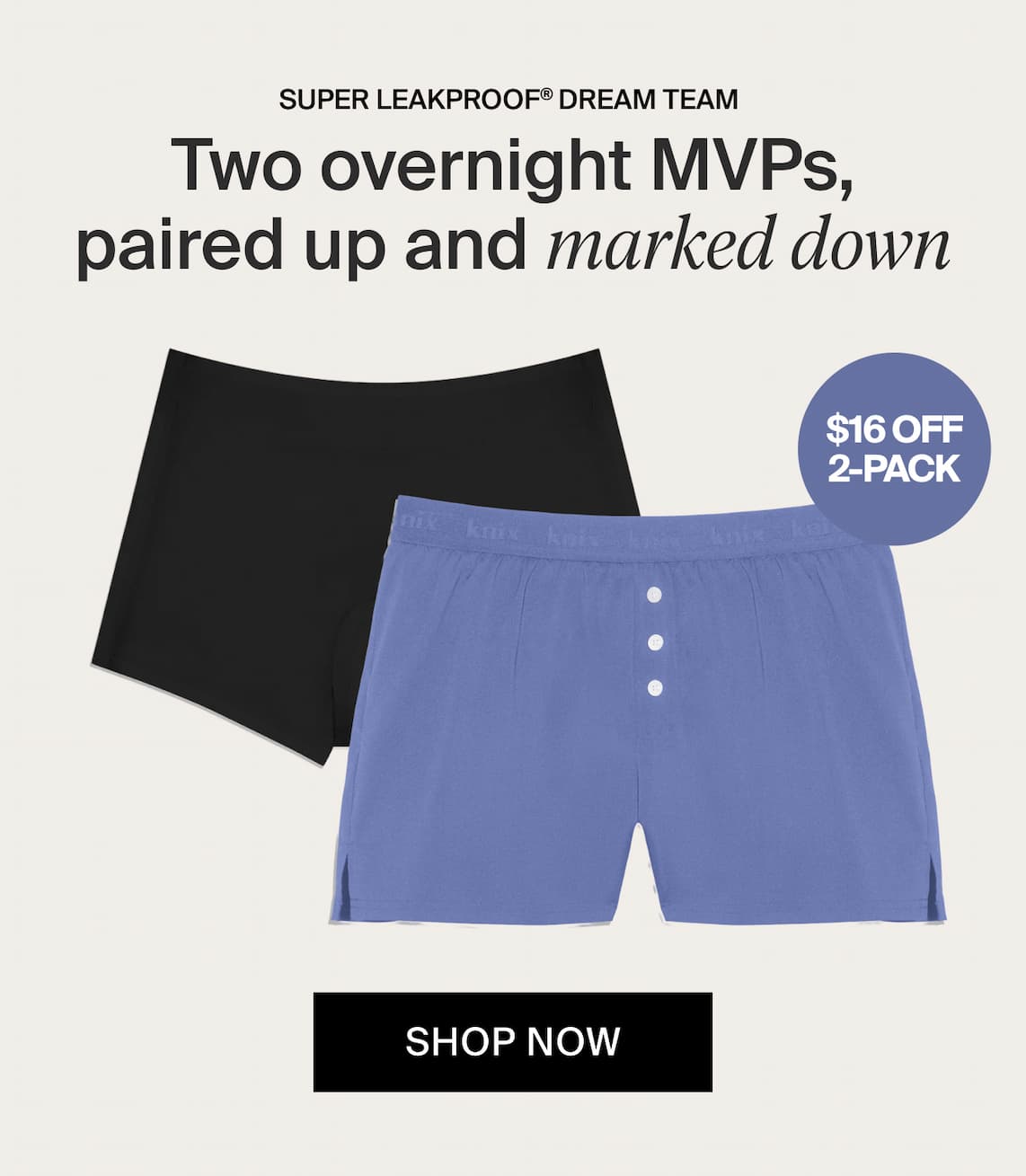 Super Leakproof Dream Team: Two overnight MVPs paired up and marked down. $16 off 2-pack