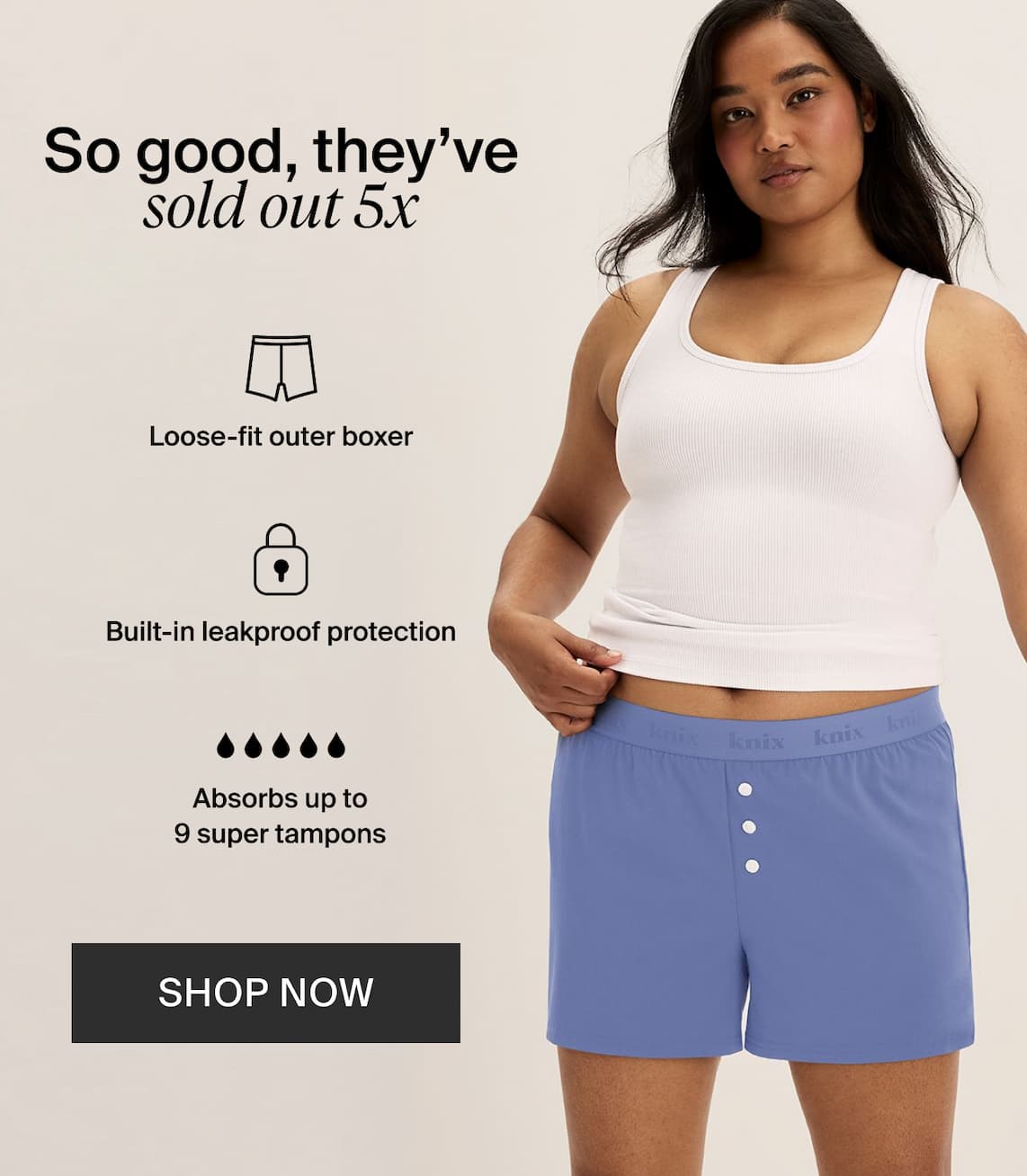 So good, they've sold out 5x: loose-fit outer boxer, built-in leakproof protection, absorbs up to 9 super tampons