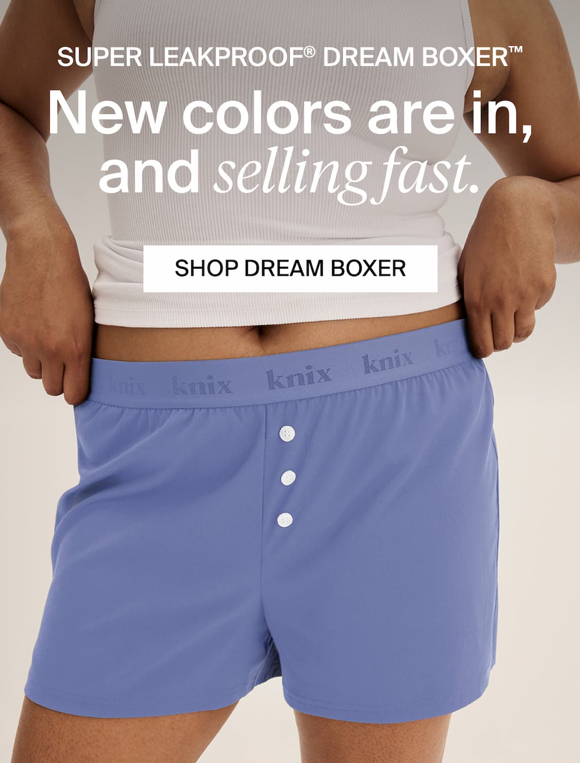 Super Leakproof Dream Boxer: New Colors are in and selling fast.