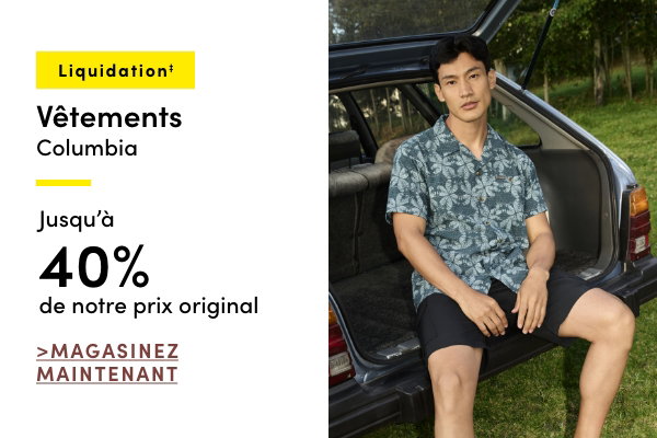 Vêtements Columbia en liquidation jusqu'à 40 % de rabais sur notre prix original