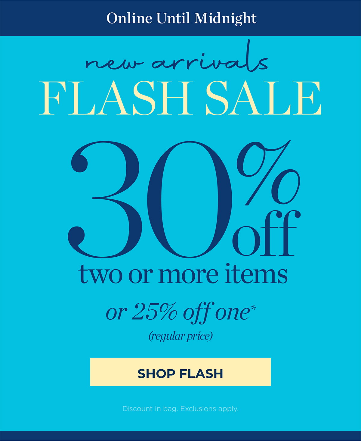 Online Until Midnight! 30% off two or more items or 25% off one | Shop Flash