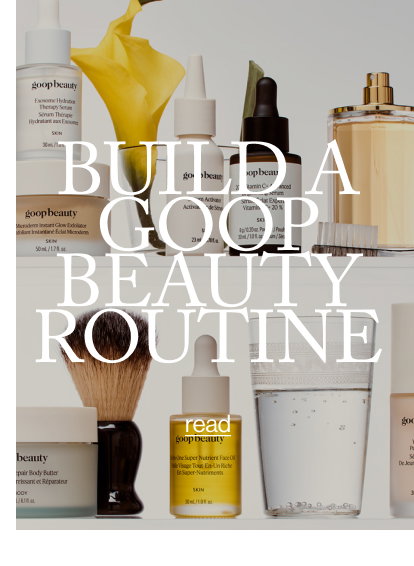 build a GOOP BEAUTY ROUTINE
