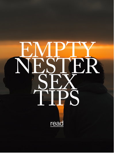 EMPTY NESTER SEX TIPS