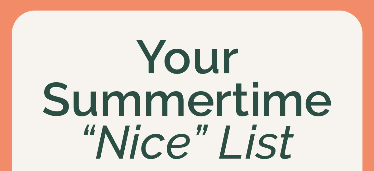 Your Summertime "Nice" List
