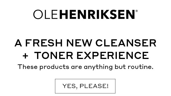 A FRESH NEW CLEANSER + TONER EXPERIENCE. THESE PRODUCTS ARE ANYTHING BUT ROUTINE.