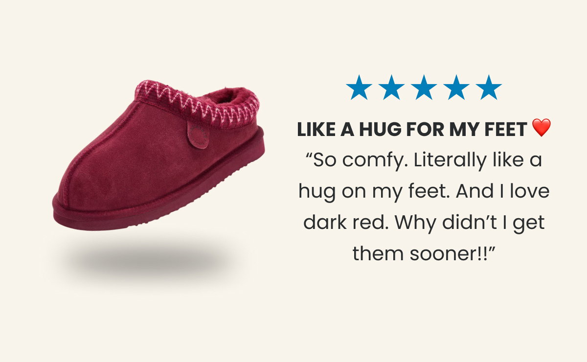 ⭐⭐⭐⭐⭐  LIKE A HUG FOR MY FEET ❤️  “So comfy. Literally like a hug on my feet. And I love the dark red! Why didn't I get them sooner!! ”