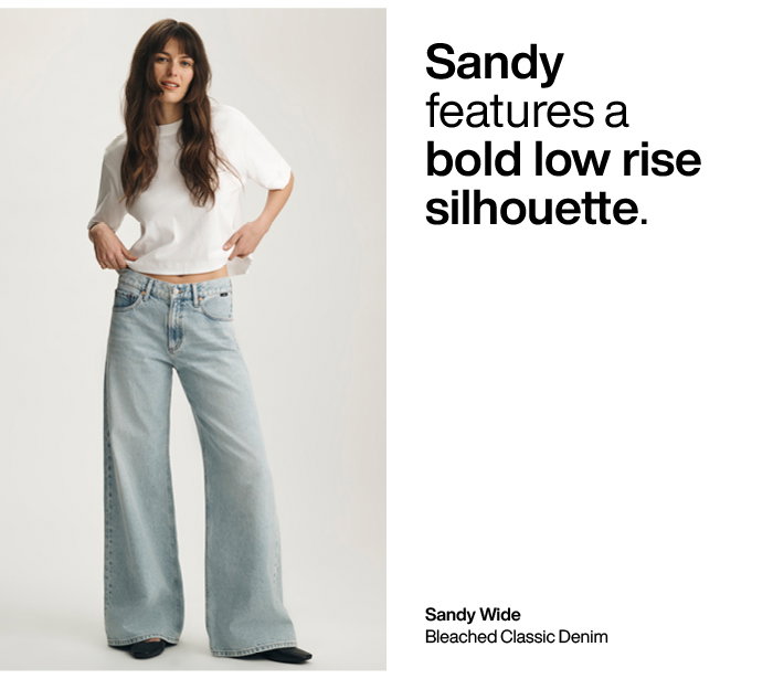 Sandy features a bold low rise silhouette.