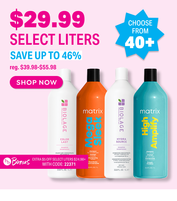 SHOP $29.99 SELECT LITER SHAMPOO & CONDITIONER