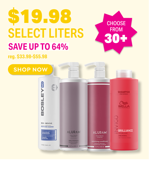 SHOP $19.98 SELECT LITER SHAMPOO & CONDITIONER