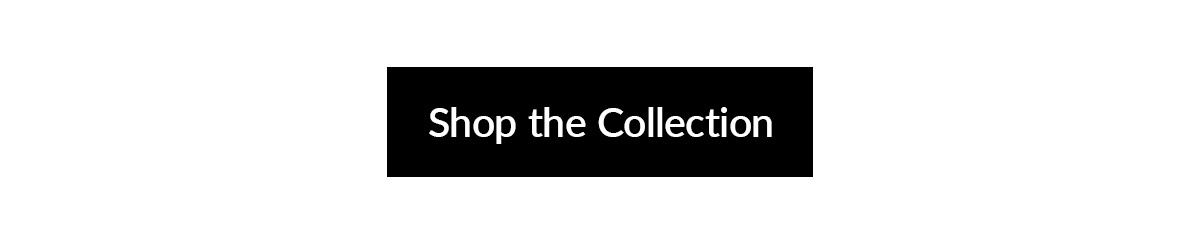 Shop the Collection