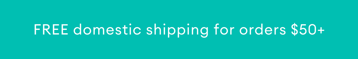FREE domestic shipping for orders $50+