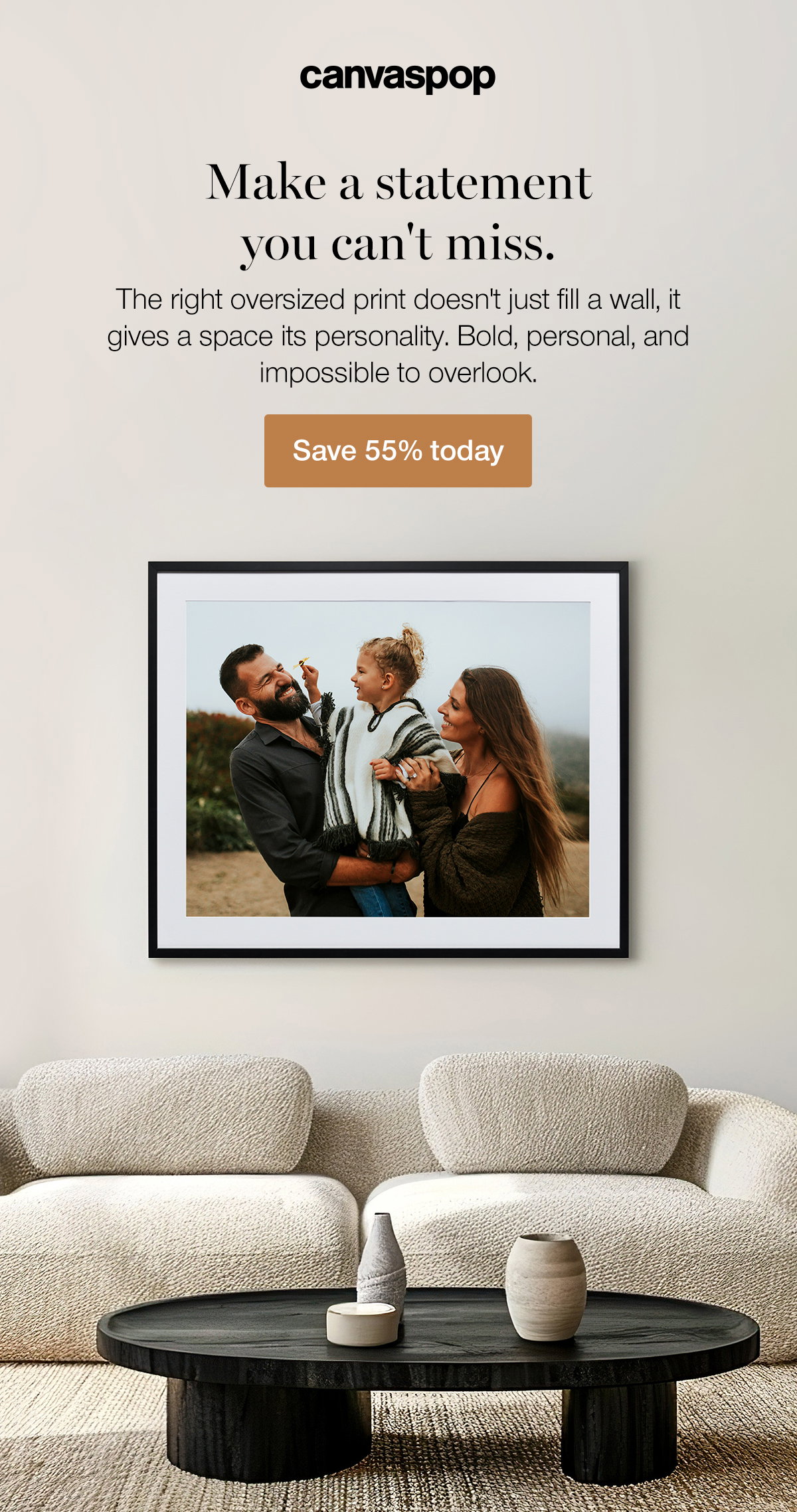 Make a statement you can't miss. The right oversized print doesn't just fill a wall, it gives a space its personality. Bold, personal, and impossible to overlook. Save 55% today.