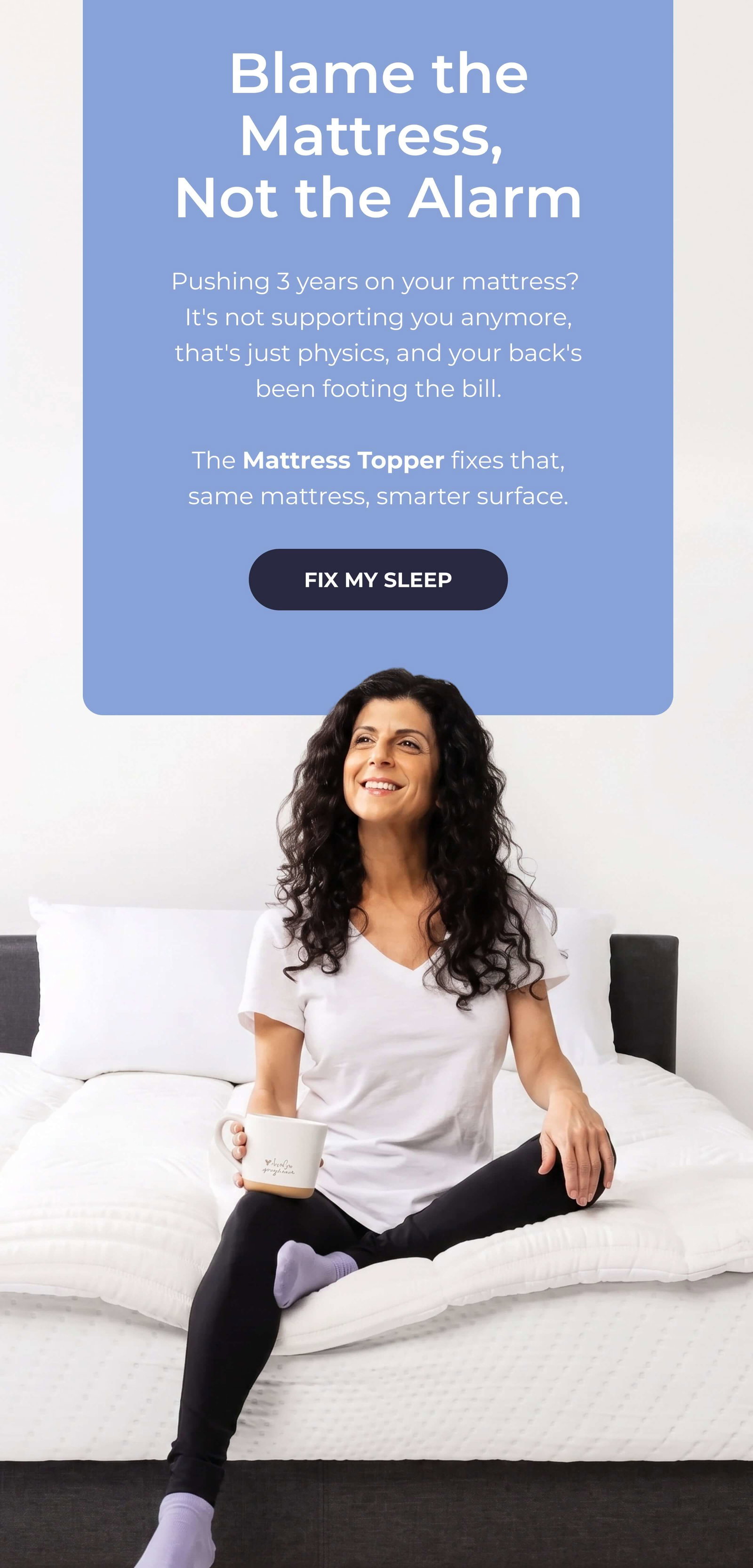 Blame the Mattress,  Not the Alarm