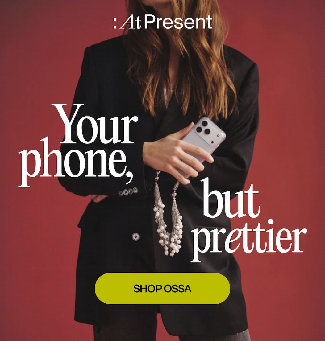 Your phone, but prettier | SHOP OSSA