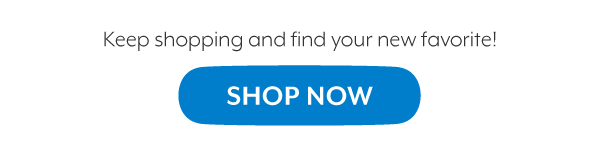 Keep shopping and find your new favorite!