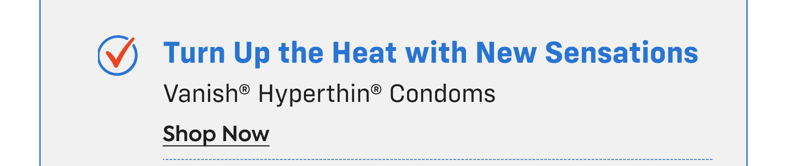 turn up the heat with new sensations - vanish® hyperthin® condoms - shop now