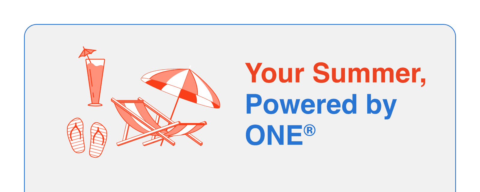 your summer, powered by one®