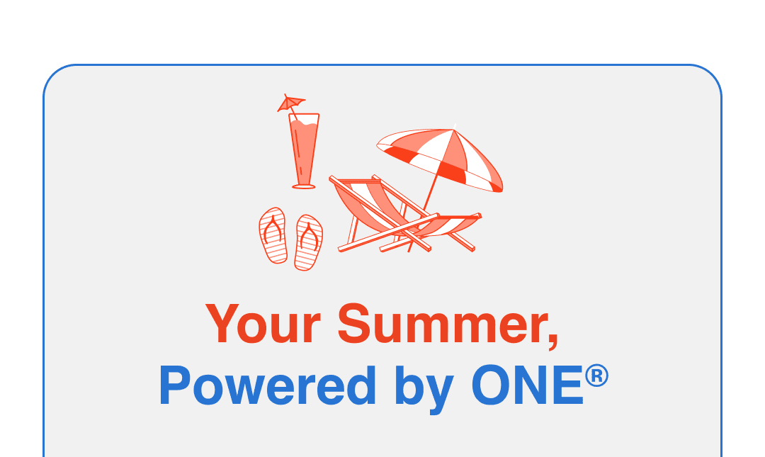 your summer, powered by one®