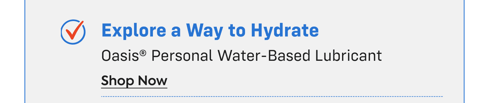 explore a way to hydrate - oasis® personal water-based lubricant - shop now
