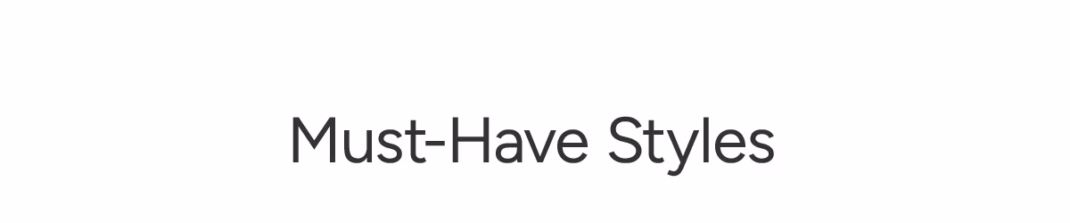 Must-Have Styles