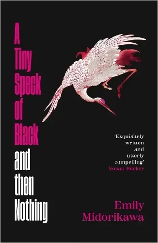 A Tiny Speck of Black and Then Nothing by Emily Midorikawa