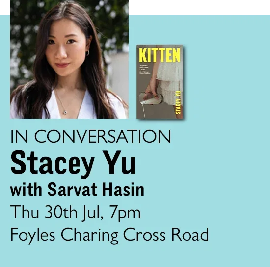 IN CONVERSATION | Stacey Yu with Sarvat Hussain | Thu 30th Jul, 7pm | Foyles Charing Cross Road