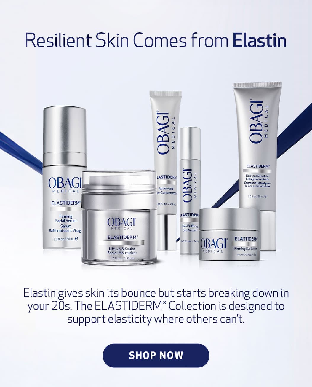 RESILIENT SKIN COMES FROM ELASTIN. SHOP NOW