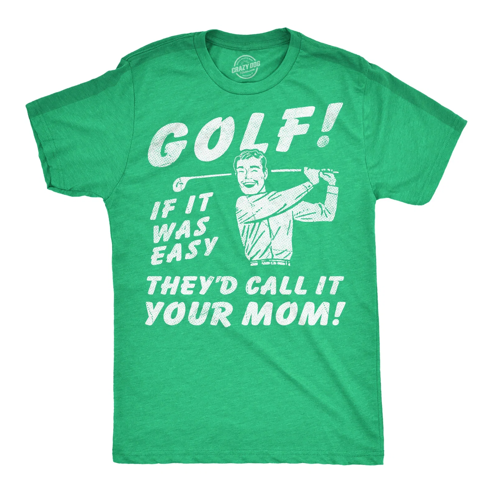 Image of Golf If It Was Easy Theyd Call It Your Mom Men's T Shirt