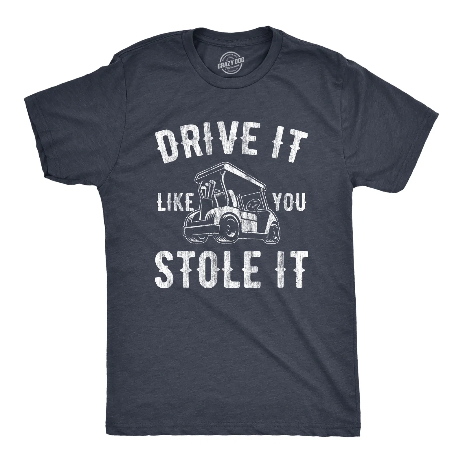 Image of Drive It Like You Stole It Men's T Shirt