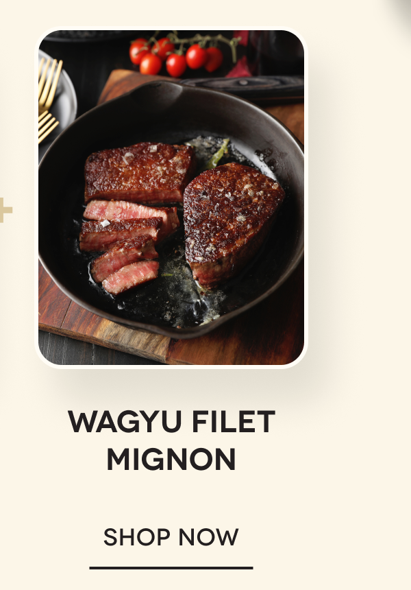 Wagyu Filet Mignon SHOP NOW