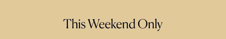 This Weekend Only
