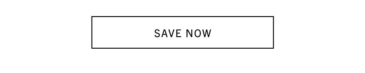 SAVE NOW