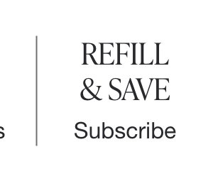 REFILL & SAVE