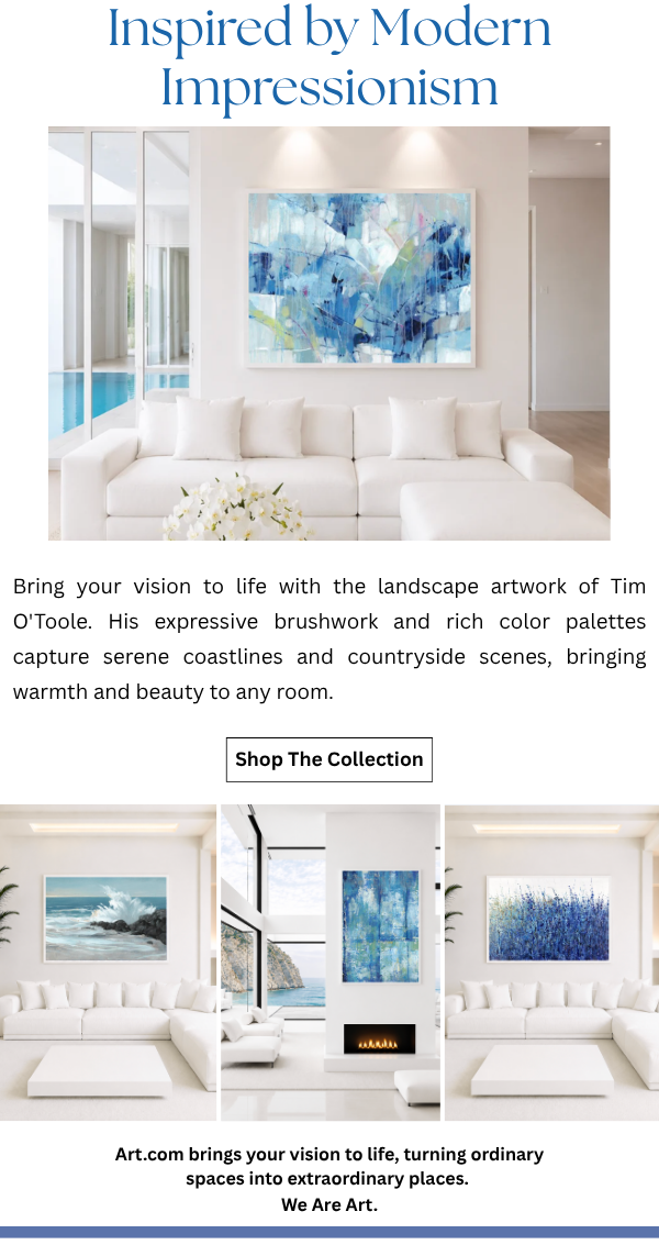Inspired by Modern Impressionism - Bring your vision to life with the landscape artwork of Tim O'Toole. His expressive brushwork and rich color palettes capture serene coastlines and countryside scenes, bringing warmth and beauty to any room.