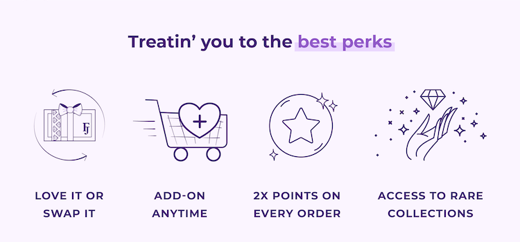 Inner Circle Perks: Love it or Swap It | Add-On Anytime | 2x Points on Every Order | Access to Rare Collections
