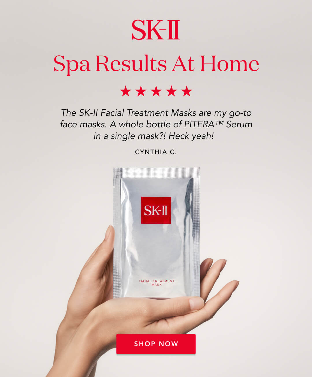 SK-II. Spa results at home. 5 stars. The SK-II facial treatment masks are my go-to face masks. A whole bottle of PITERA Serum, in a single mask? Heck yeah!  Cynthia c. Shop Now
