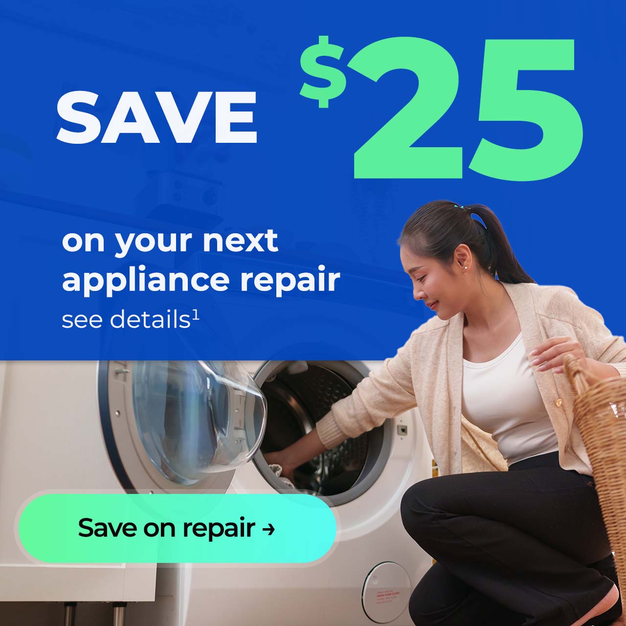 Save $25 on your next repair, see details. Button: Save on repair