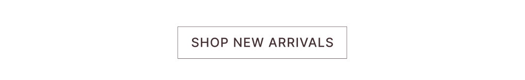 SHOP NEW ARRIVALS
