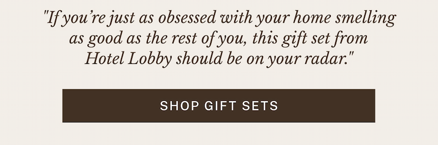 "If you’re just as obsessed with your home smelling as good as the rest of you, this gift set from Hotel Lobby should be on your radar."