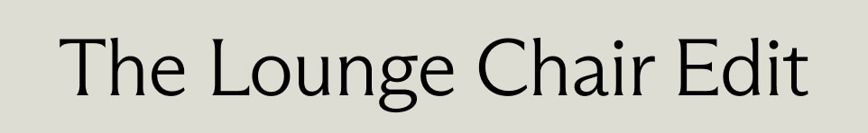The Lounge Chair Edit