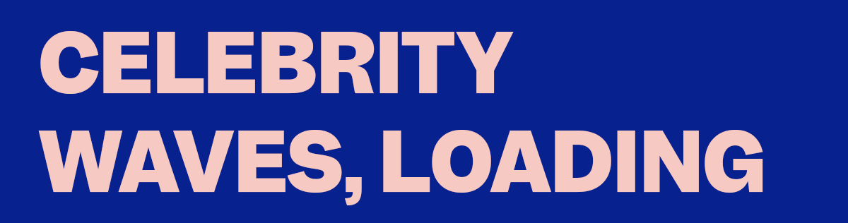 Celebrity waves, loading