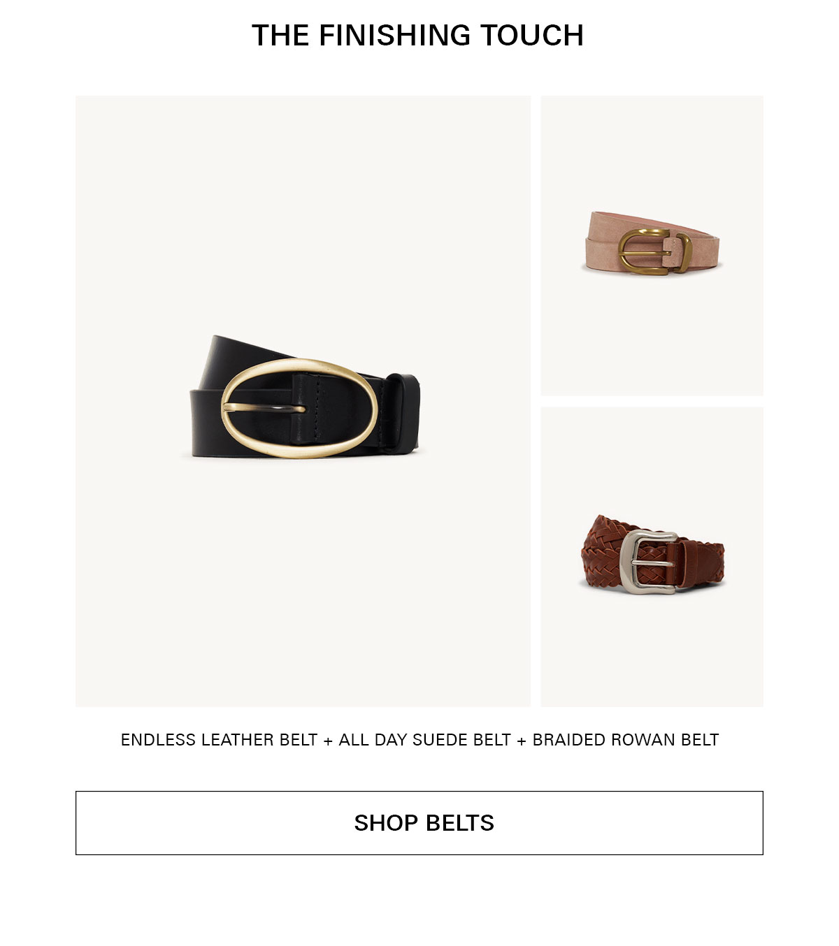 complete the look with our bestselling belts