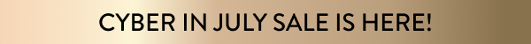 Cyber In July Sale Is Here!