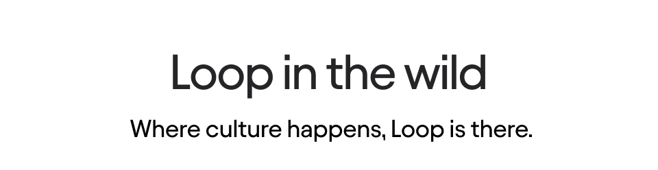 Loop in the wild