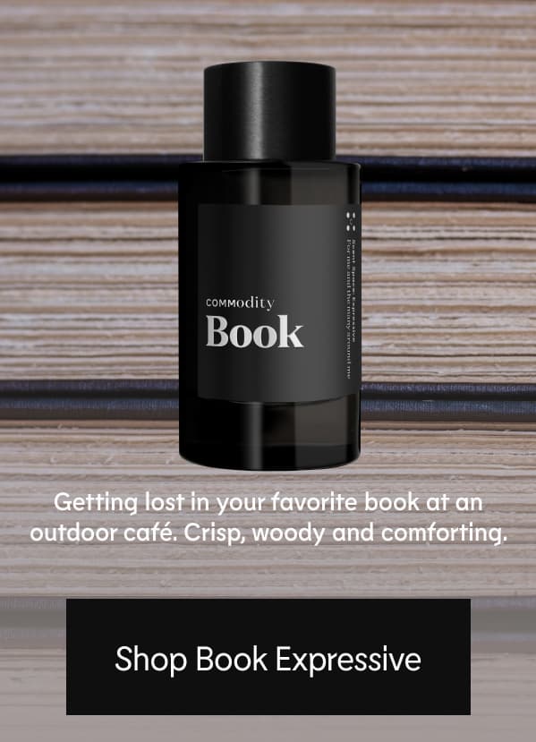 Getting lost in your favorite book at an outdoor café. Crisp, woody and comforting. Shop Book Expressive