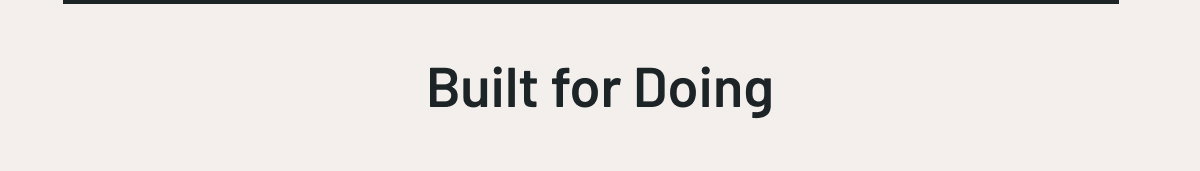 Built for Doing