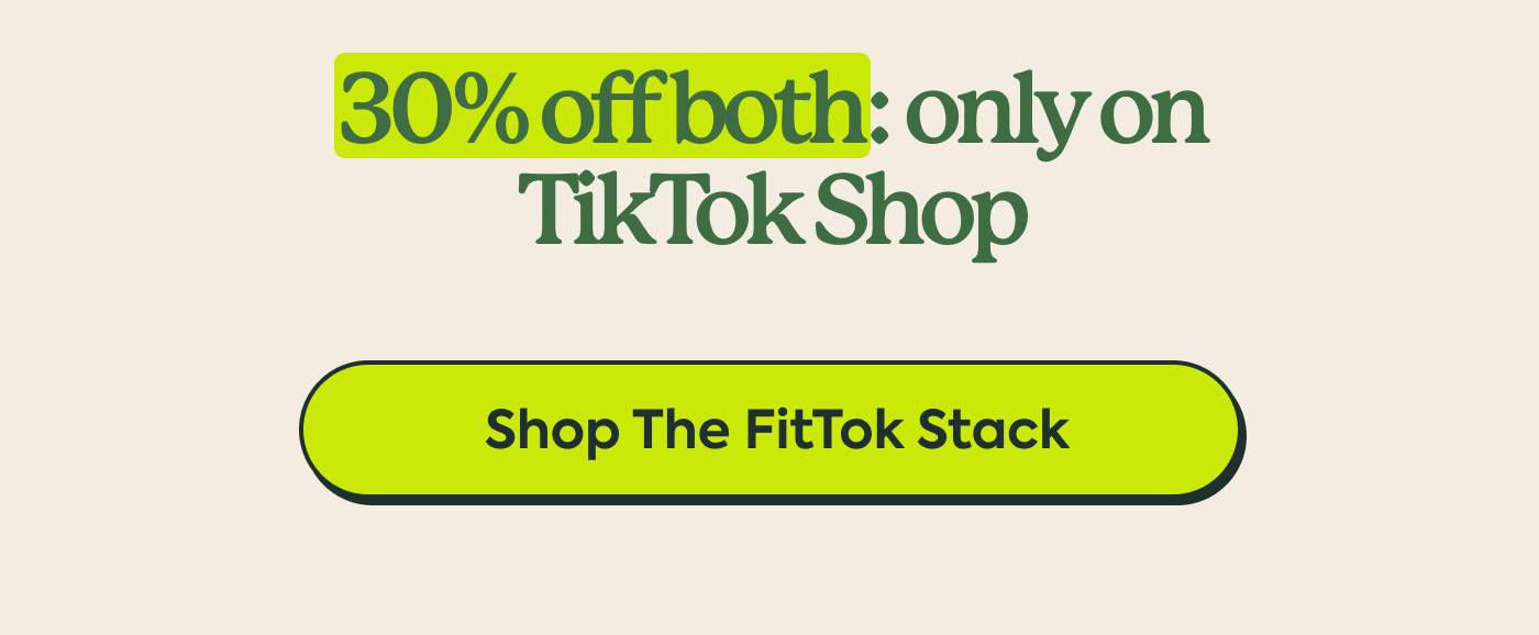 30% off both: only on TikTok Shop | Shop The FitTok Stack