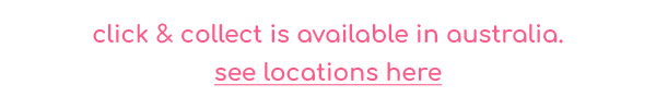 click & collect is available in australia & nz. see locations here