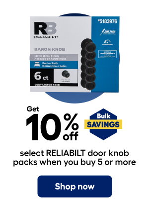Get 10% off select RELIABILT door knob packs when you buy 5 or more